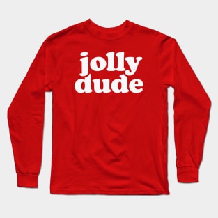 Jolly Dude - Funny Christmas Long Sleeve T-Shirt